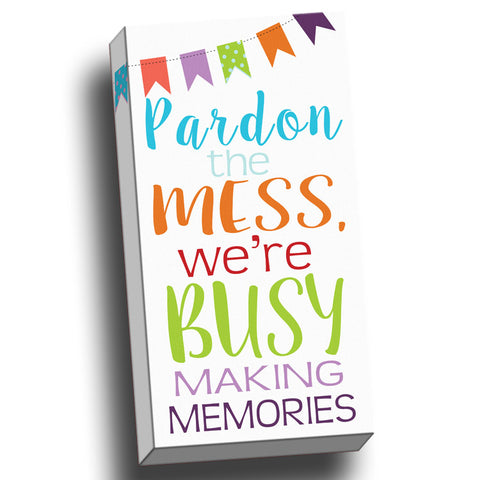 Pardon the Mess Canvas Wall Art  