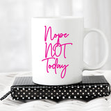 Nope Not Today Coffee Mug