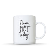 Nope Not Today Coffee Mug